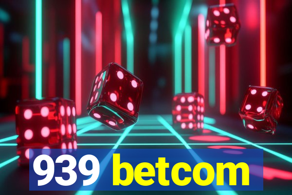 939 betcom