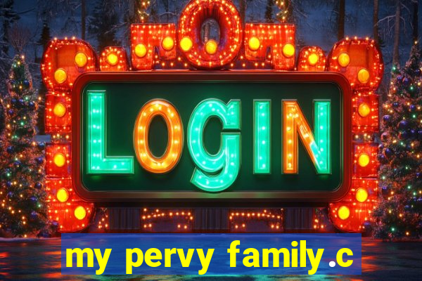 my pervy family.c