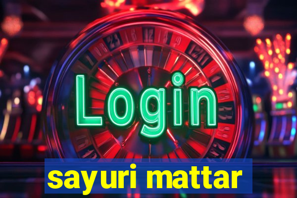 sayuri mattar