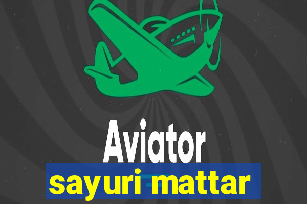 sayuri mattar
