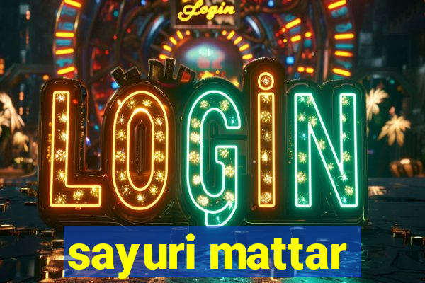 sayuri mattar