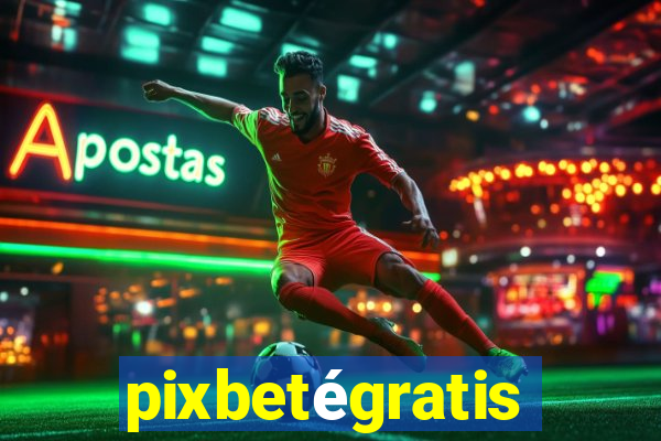 pixbetégratis