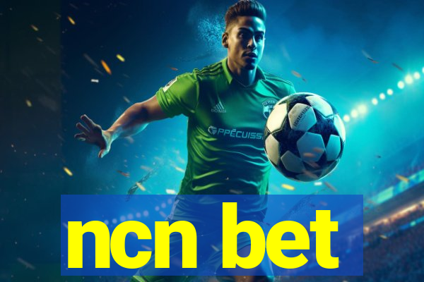 ncn bet