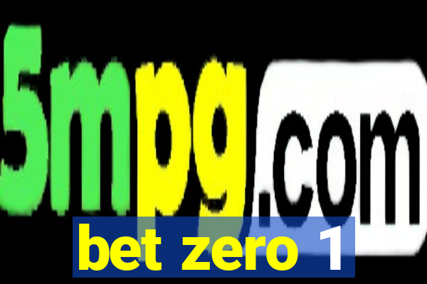 bet zero 1