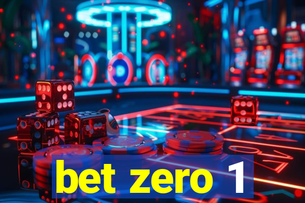 bet zero 1