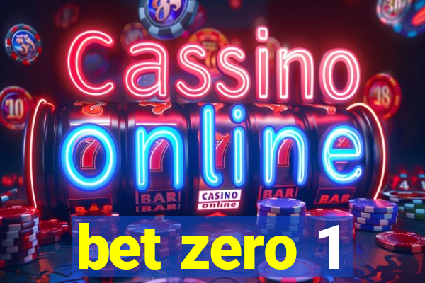 bet zero 1