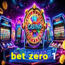 bet zero 1