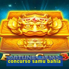 concurso samu bahia