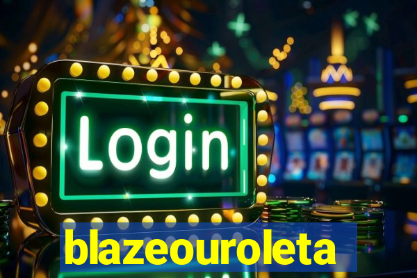 blazeouroleta