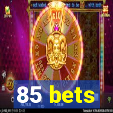 85 bets