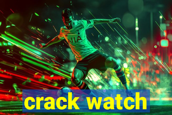 crack watch