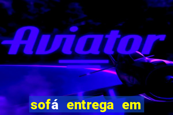 sofá entrega em 24 horas