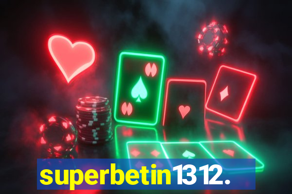 superbetin1312.com