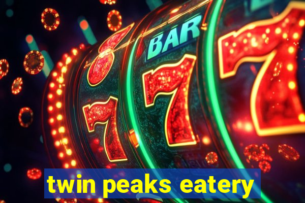 twin peaks eatery