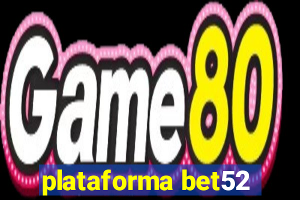 plataforma bet52
