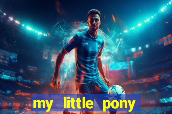 my little pony jogos de vestir