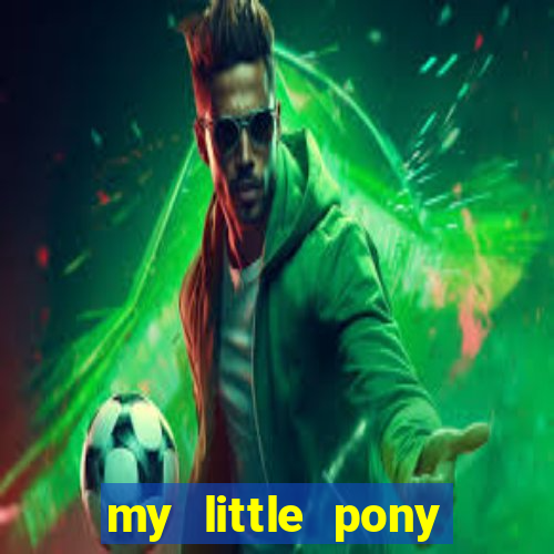 my little pony jogos de vestir