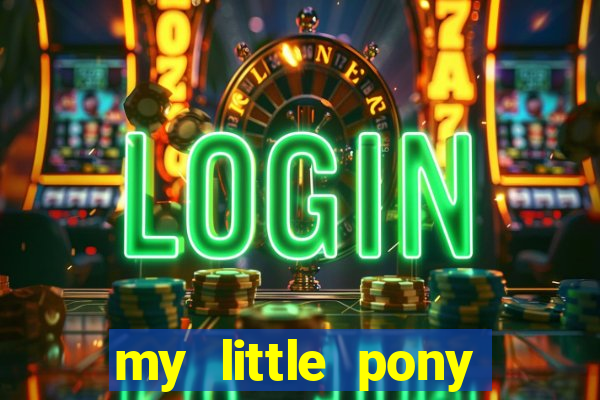 my little pony jogos de vestir