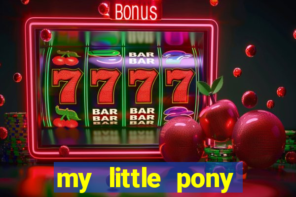 my little pony jogos de vestir