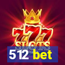 512 bet