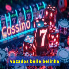 vazados belle belinha