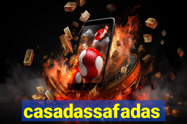 casadassafadas