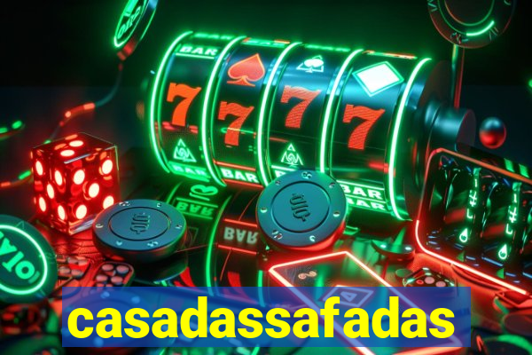 casadassafadas