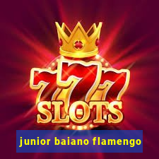 junior baiano flamengo