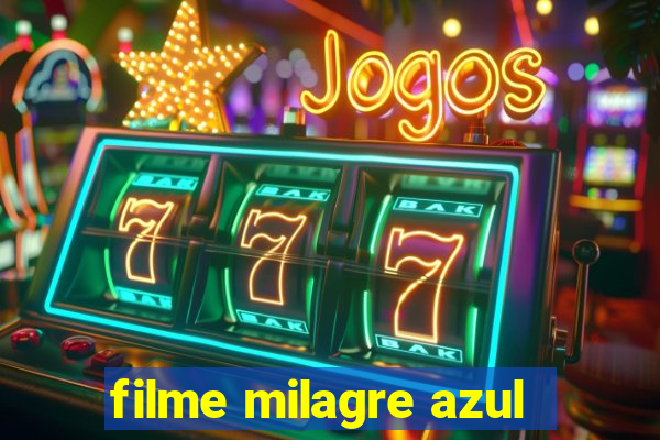 filme milagre azul