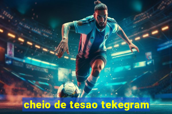 cheio de tesao tekegram