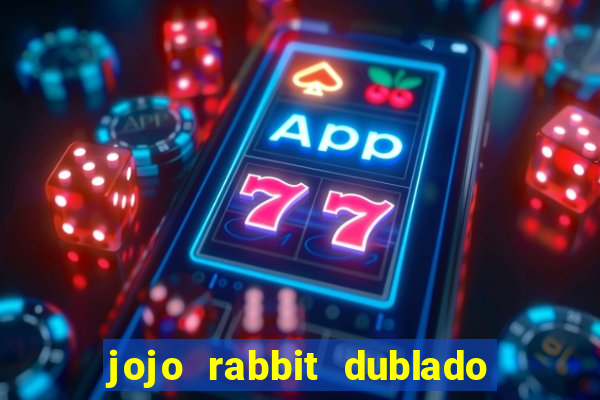 jojo rabbit dublado google drive