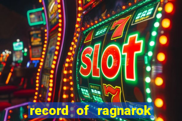 record of ragnarok 3 temporada ep 1