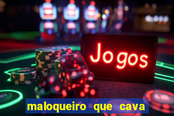 maloqueiro que cava sua própria cova