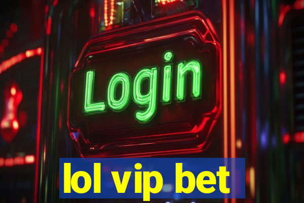 lol vip bet