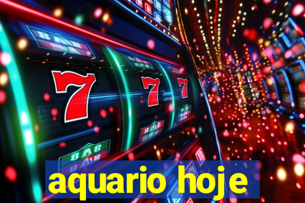 aquario hoje