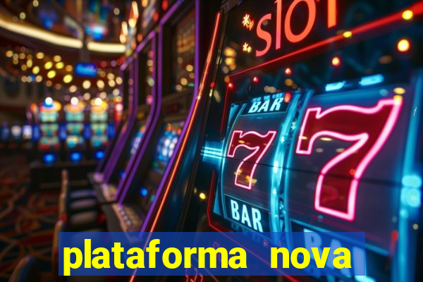plataforma nova pagando hoje