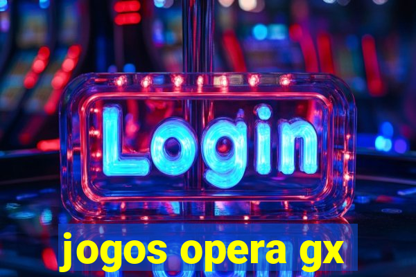 jogos opera gx