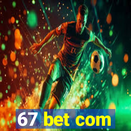67 bet com
