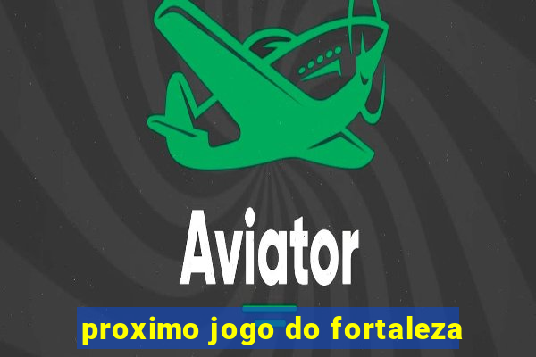 proximo jogo do fortaleza