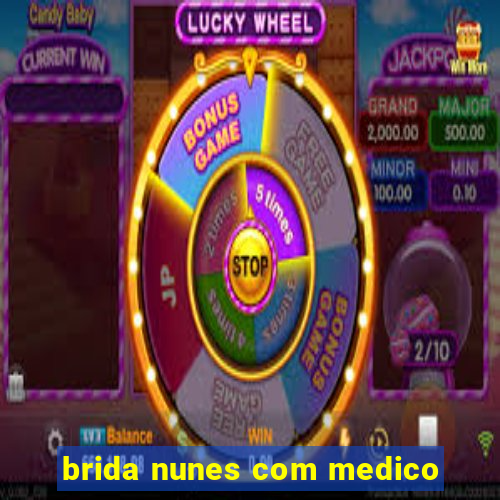 brida nunes com medico