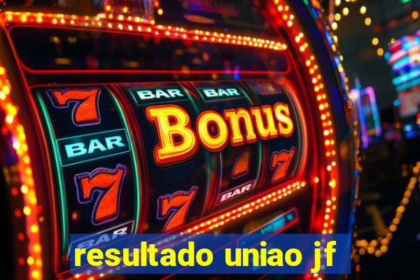 resultado uniao jf