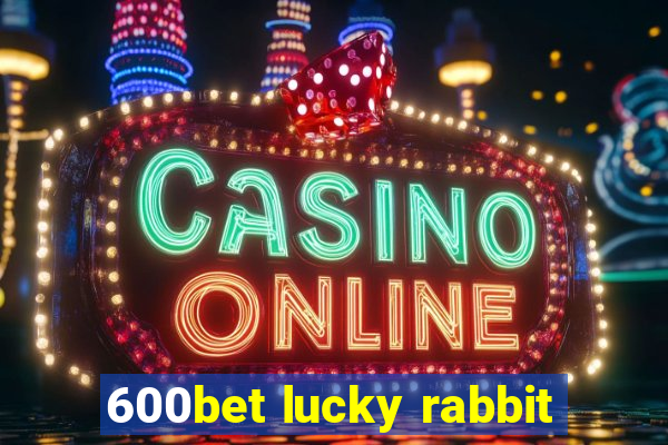 600bet lucky rabbit