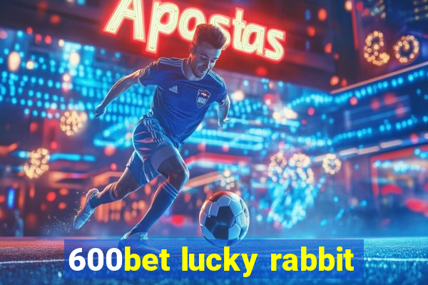 600bet lucky rabbit