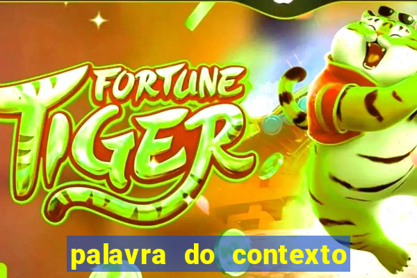 palavra do contexto de hoje 488
