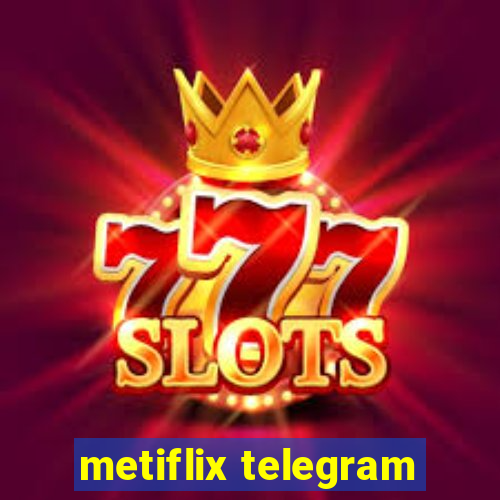 metiflix telegram