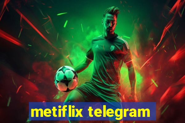 metiflix telegram