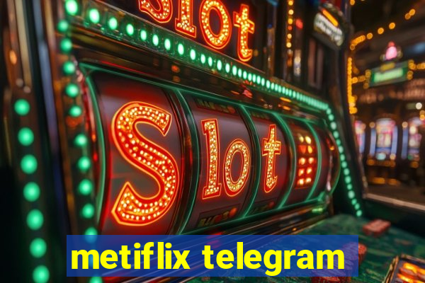 metiflix telegram