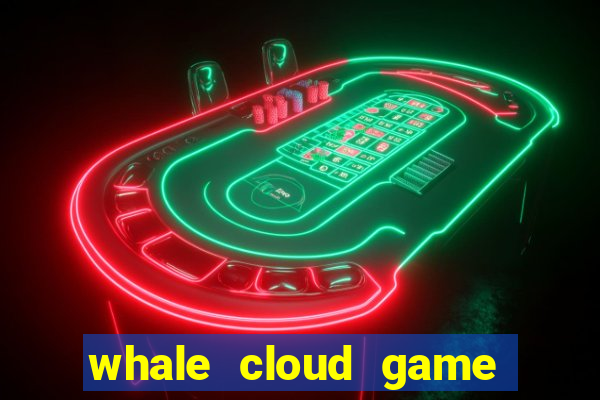whale cloud game site oficial