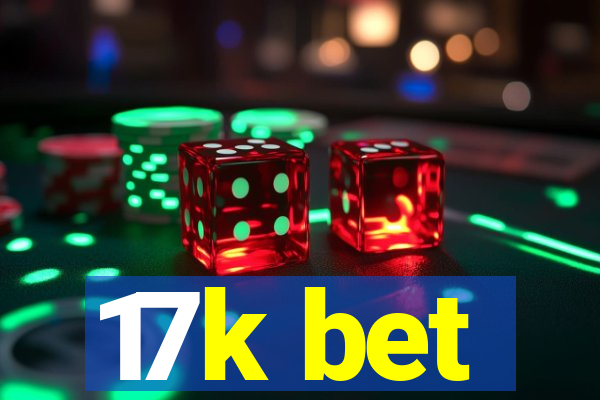 17k bet
