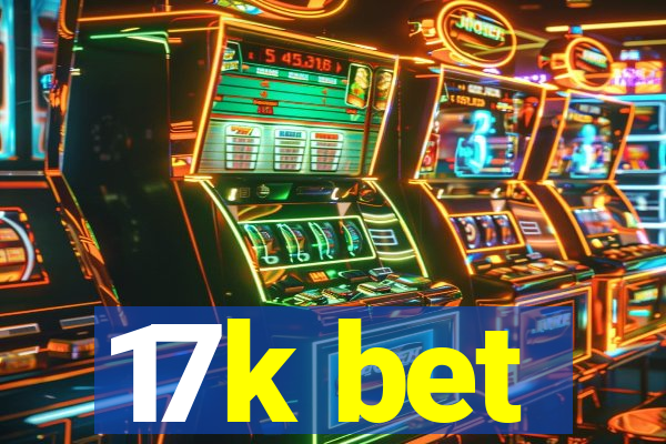 17k bet